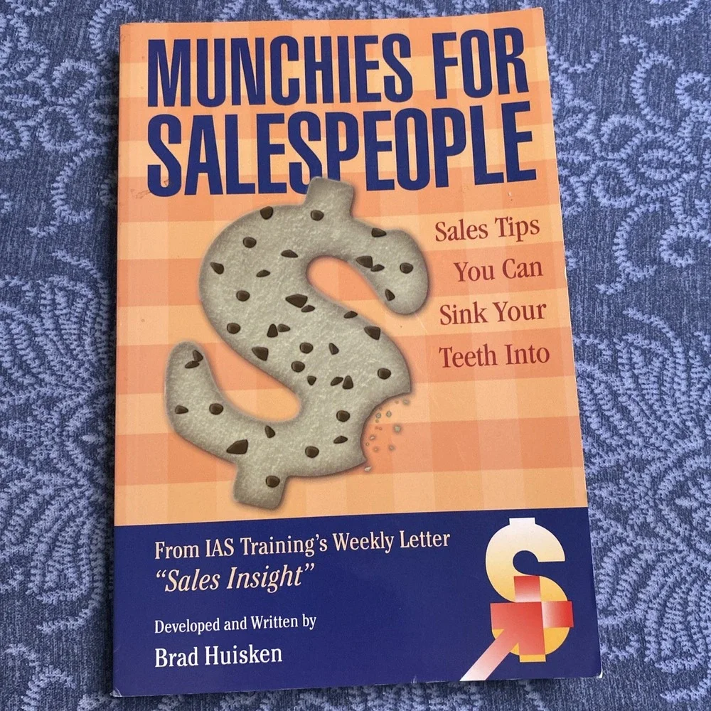 Munchies for Salespeople Sales Tips You Can Sink Your Teeth Into by Brad Huisken